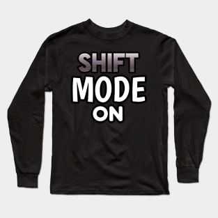 Shift Mode On - Sports Cars Enthusiast - Graphic Typographic Text Saying - Race Car Driver Lover Long Sleeve T-Shirt